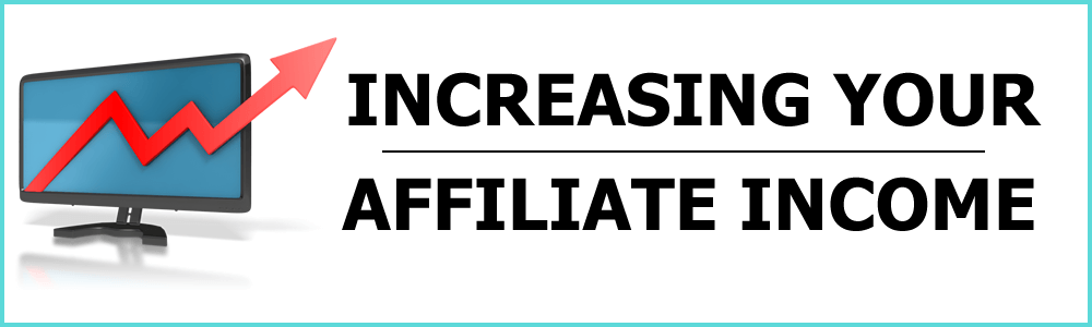 increasing your affiliate income